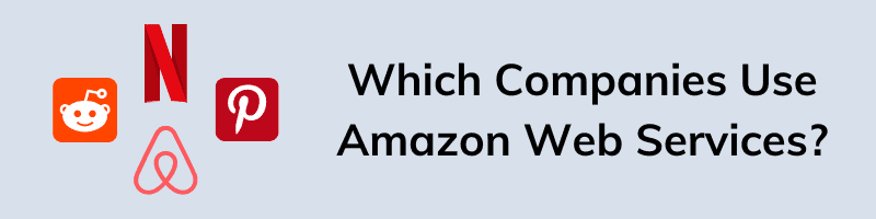 Which Companies Use Amazon Web Services