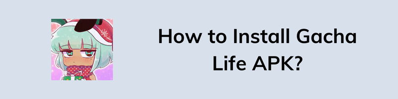 How to Install Gacha Life APK