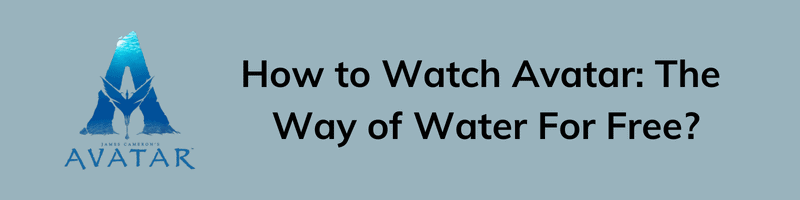 How to Watch Avatar The Way of Water For Free