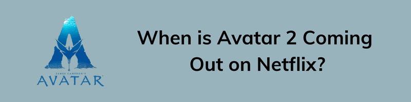 When is Avatar 2 Coming Out on Netflix