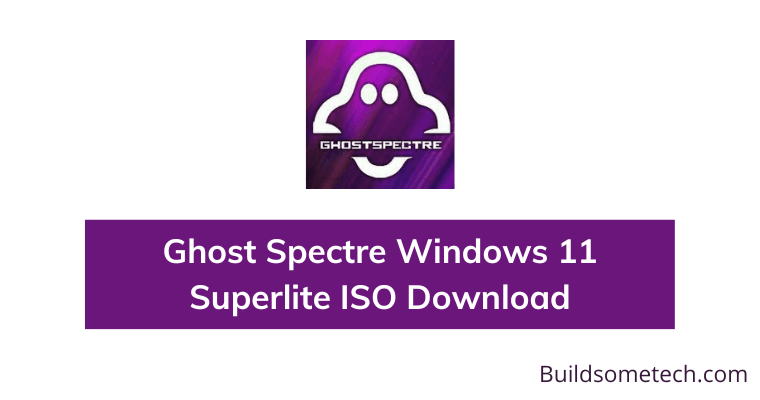 Ghost Spectre Windows 11 Superlite ISO Download
