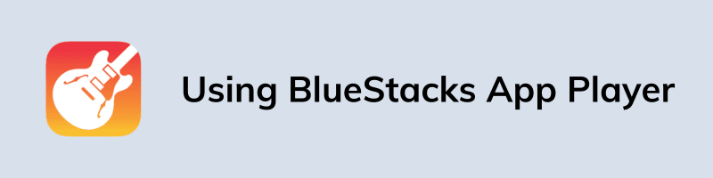 Using BlueStacks App Player