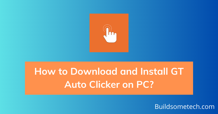 How to Download and Install GT Auto Clicker on PC