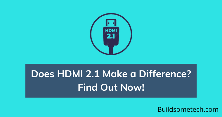 Does HDMI 2.1 Make a Difference