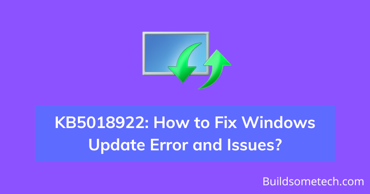 Fix KB5018922 Windows Update Error and Issues