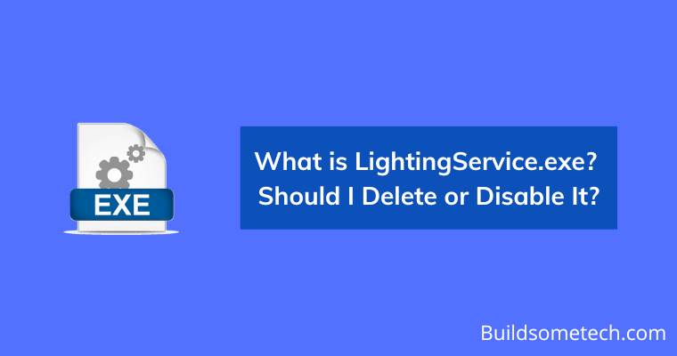 LightingService.exe Should I Delete or Disable It