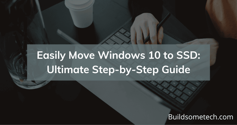Easily Move Windows 10 to SSD Step-by-Step Guide