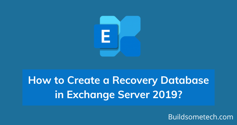 How to Create a Recovery Database in Exchange Server 2019