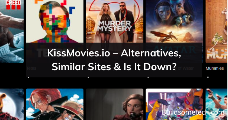 Kissmovies.io– Alternatives, Similar Sites & Is It Down