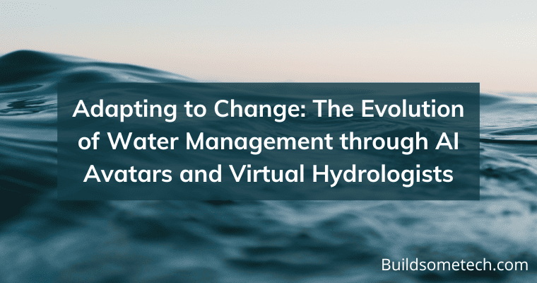 Evolution of Water Management through AI Avatars & Virtual Hydrologists